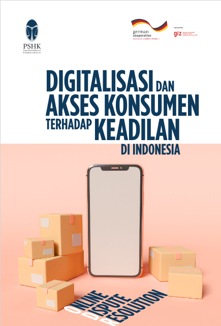 Digitalisasi dan Akses Konsumen terhadap Keadilan di Indonesia: Online Dispute Resolution
