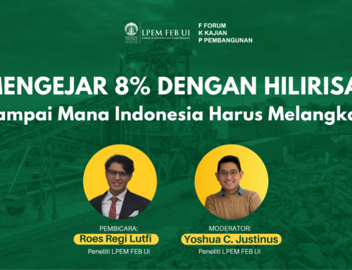 FKP hosted by LPEM FEB UI : Mengejar 8% dengan hilirisasi: sampai mana Indonesia harus melangkah?